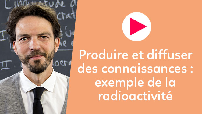 Produire Et Diffuser Des Connaissances : L'exemple De La Radioactivité ...